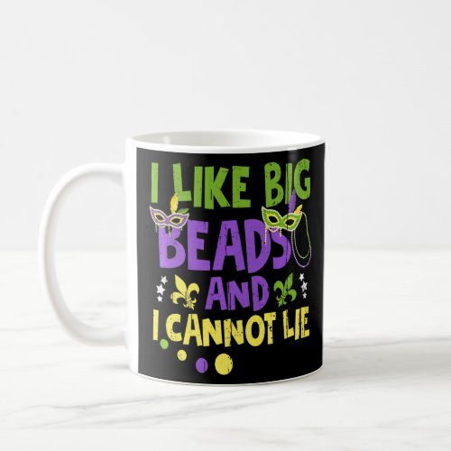 I Like Big Beads And I Cannot Lie Mardi Gras Drink Coffee Mug