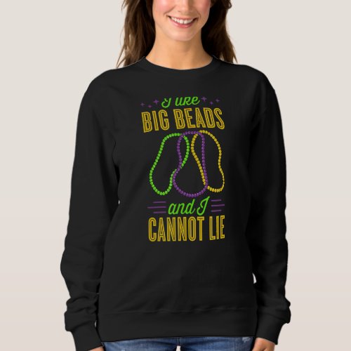 I Like Big Beads And I Cannot Lie New Orleans Mard Sweatshirt