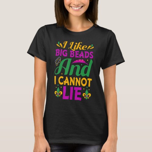 I Like Big Beads And I Cannot Lie Nola Mardi Gras  T_Shirt