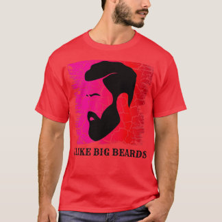 I like big beards 32 T-Shirt