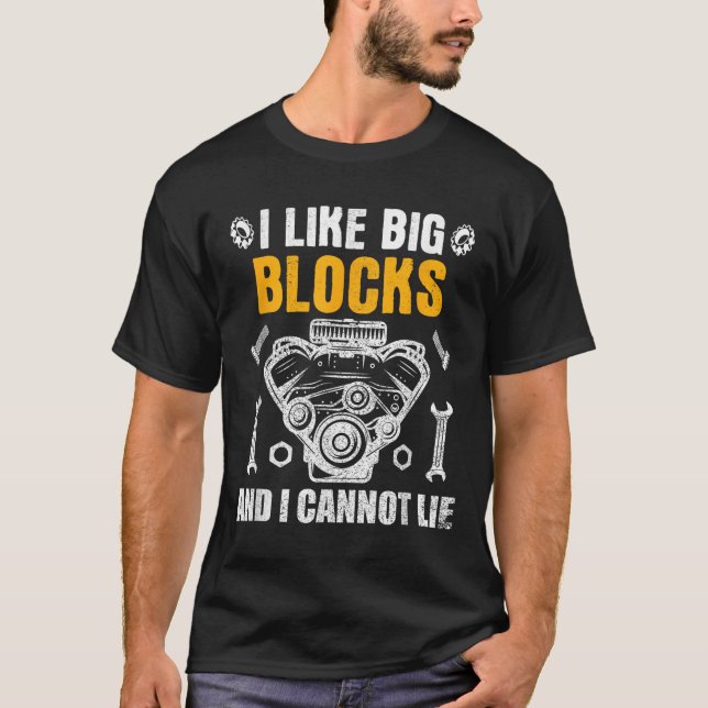 I Like Big Blocks And I Cannot Lie  T-Shirt (Front)
