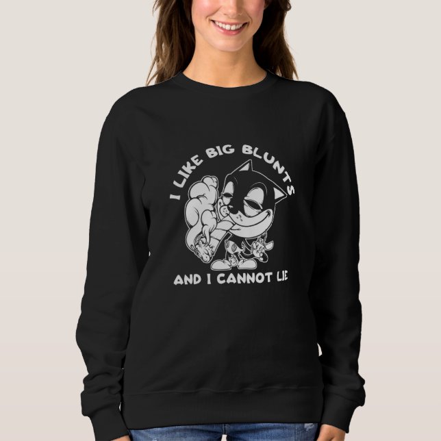 I Like Big Blunts And I Cannot Lie Cat Stoner Weed Sweatshirt (Front)