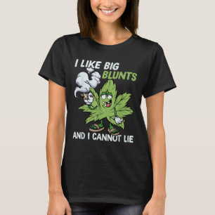 I Like Big Blunts And I Cannot Lie Weed T Lovers T-Shirt