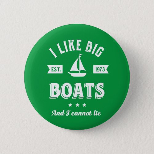 I Like Big Boat I Cannot Lie Funny Sailing Fishing Button