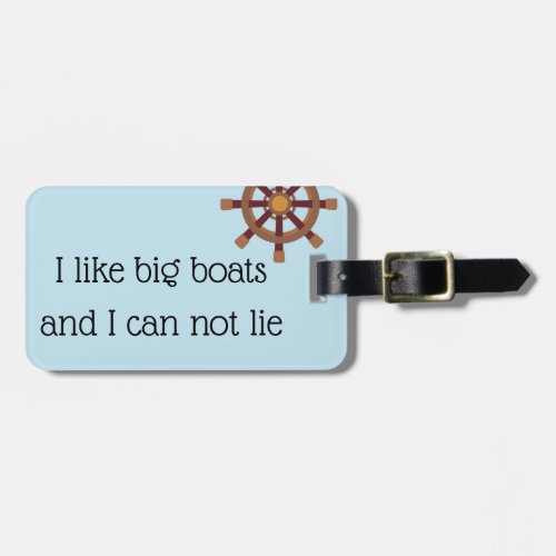 I Like Big Boats and I Can Not Lie Cruise Luggage Tag