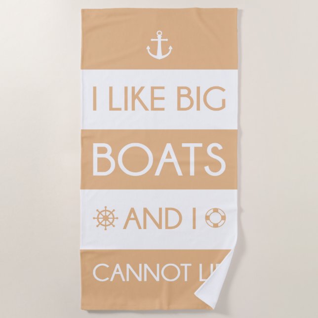 I Like Big Boats And I Cannot Lie Beach Towel (Front)