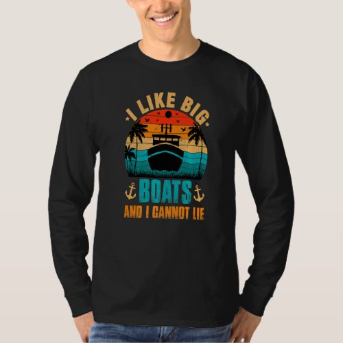 I Like Big Boats And I Cannot Lie Boat Captain Ret T_Shirt