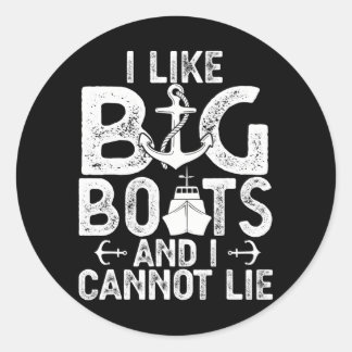 I Like Big Boats and I Cannot Lie Funny Cruise Classic Round Sticker