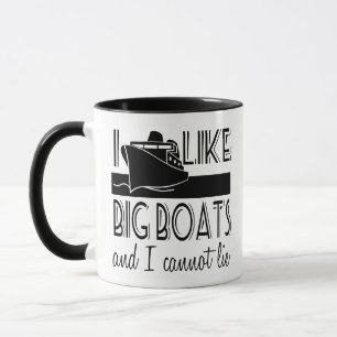 I Like Big Boats and I Cannot Lie Funny Cruise Mug