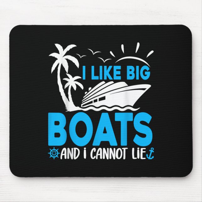 I Like Big Boats And I Cannot Lie Funny Cruise Shi Mouse Pad (Front)