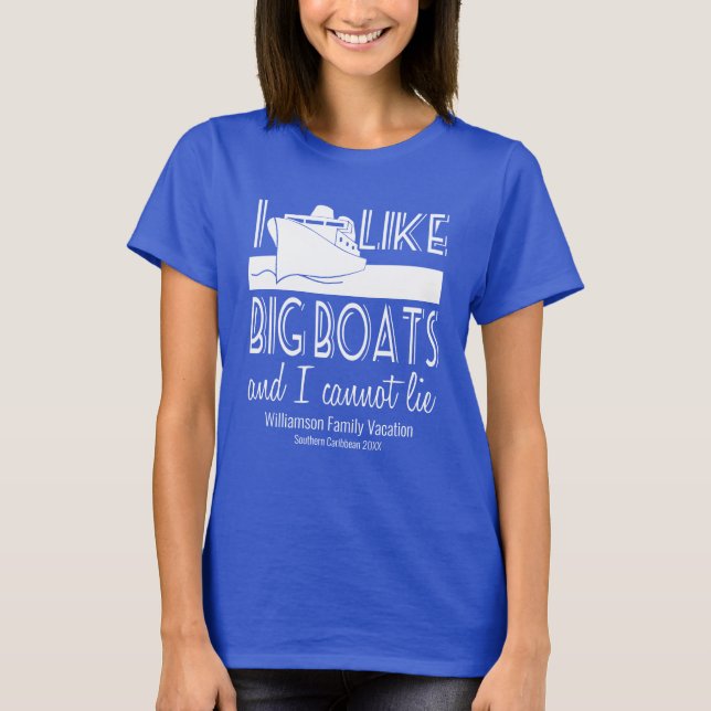 I Like Big Boats and I Cannot Lie Funny Cruise T-S T-Shirt (Front)
