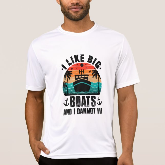 I Like Big Boats and I Cannot Lie, Sailing Lovers T-Shirt (Front)