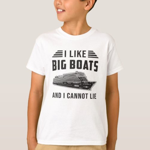 I Like Big Boats Cruise Ship Boat Boating Ocean T_Shirt