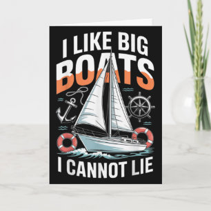 I Like Big Boats I Cannot Lie - Funny Sailing &amp Card