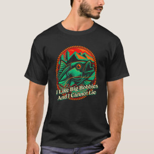 I Like Big Bobbies  Fly Fishing Humor Angling T-Shirt