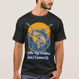 I Like Big Bobbies Fly Fishing Humor Angling T-Shirt