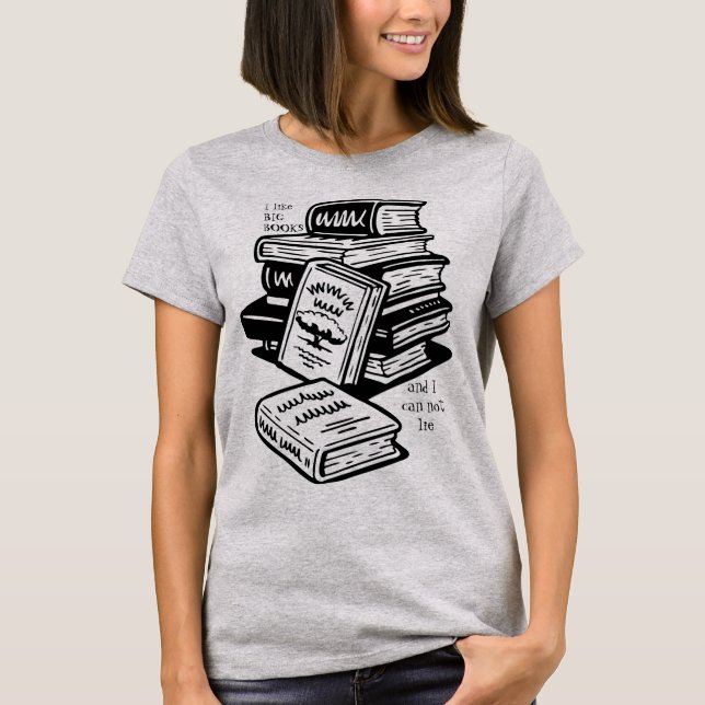I like BIG BOOK and I can not lie T-Shirt (Front)