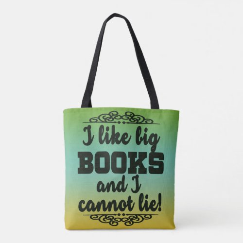 I Like Big Books and I Cannot Lie Avid Reader Tote Bag