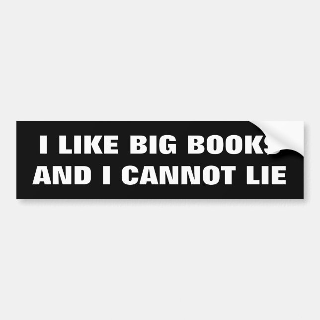 I Like Big Books and I Cannot Lie Bumper Sticker (Front)