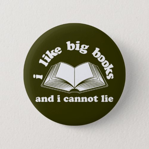 I Like Big Books and I Cannot Lie Button