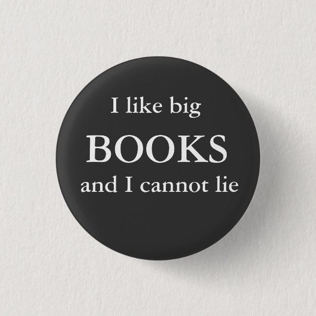 I like big, BOOKS, and I cannot lie Button (Front)