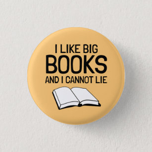 I Like Big Books and I Cannot Lie Button