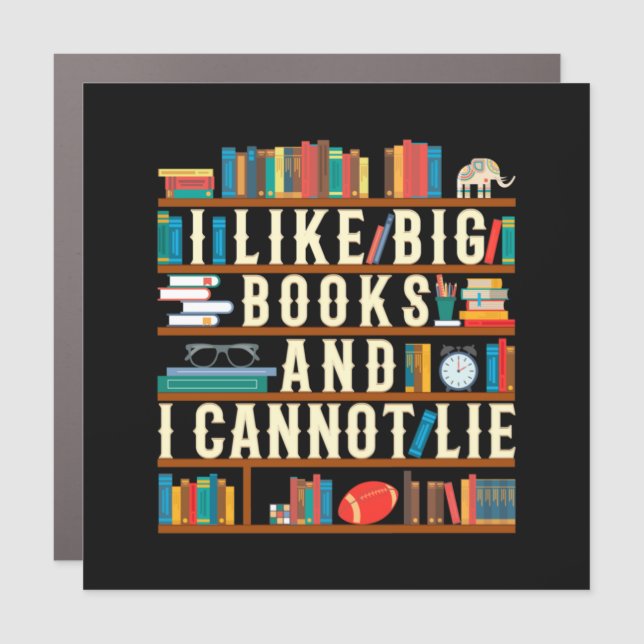 I Like Big Books And I Cannot Lie Car Magnet (Front)