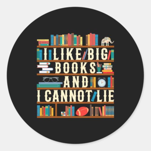 I Like Big Books And I Cannot Lie Classic Round Sticker