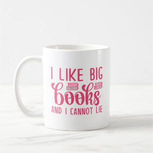 I Like Big Books And I Cannot Lie Coffee Mug