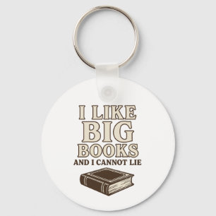 I Like Big Books and I Cannot Lie – Funny Book Keychain