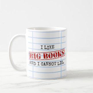 I Like Big Books and I Cannot Lie Funny Library Coffee Mug