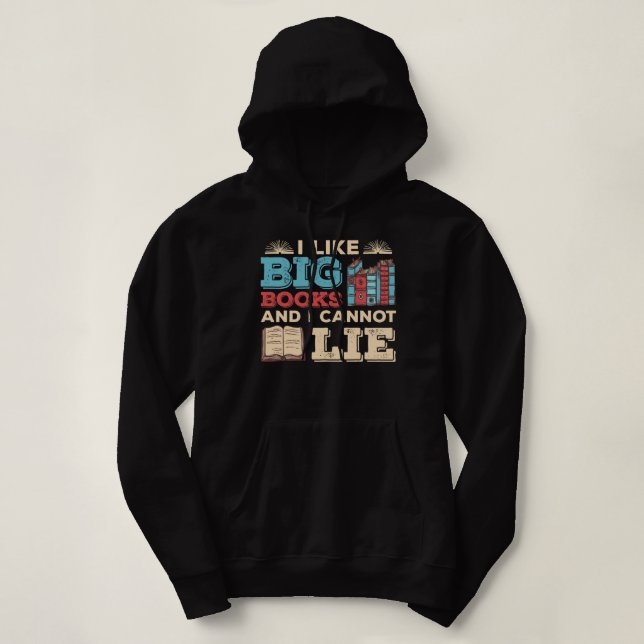 I Like Big Books And I Cannot Lie  Hoodie (Design Front)