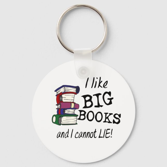 I like BIG BOOKS and I cannot LIE! Keychain (Front)