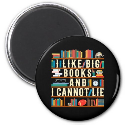 I Like Big Books And I Cannot Lie Magnet