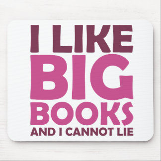 I Like Big Books and I Cannot Lie Mouse Pad