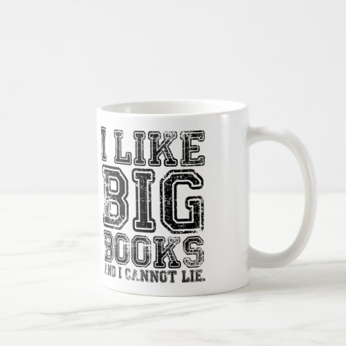 I Like Big Books and I Cannot Lie Mug