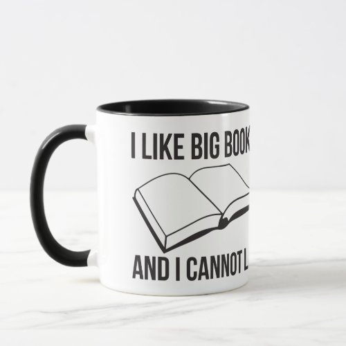 I Like Big Books And I Cannot Lie Mug