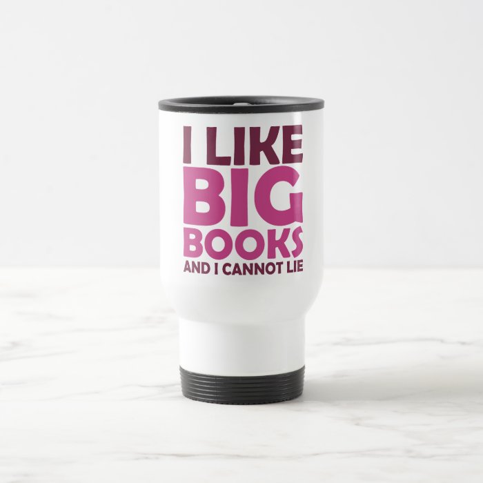 I Like Big Books and I Cannot Lie Mugs