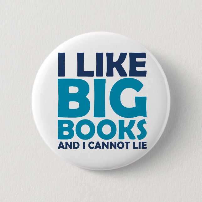 I Like Big Books and I Cannot Lie Pinback Button (Front)