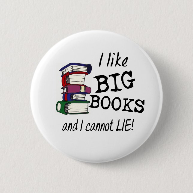 I like BIG BOOKS and I cannot LIE! Pinback Button (Front)