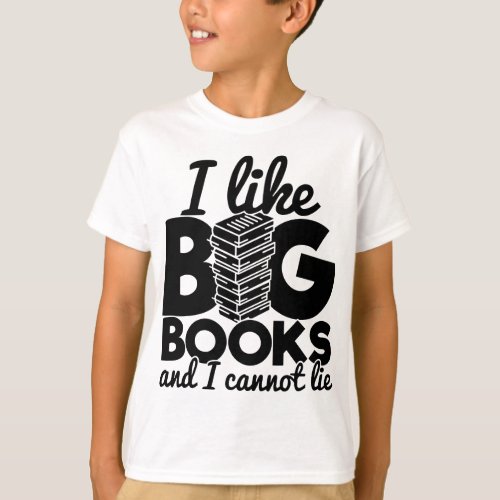 I Like Big Books And I Cannot Lie Reader Saying T_Shirt