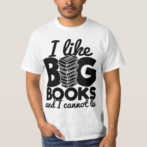 I Like Big Books And I Cannot Lie Reading Funny T_Shirt
