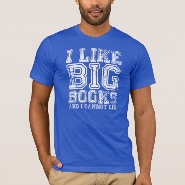 I Like Big Books and I Cannot Lie Shirt (Front)