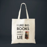 I like big books and I cannot lie Tote Bag<br><div class="desc">I like big books and I cannot lie</div>