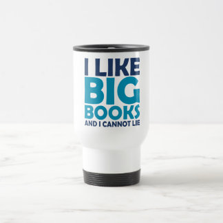 I Like Big Books and I Cannot Lie Travel Mug