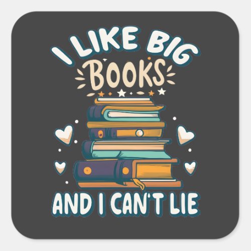 I Like Big Books And I Cant Lie Funny Reading Square Sticker