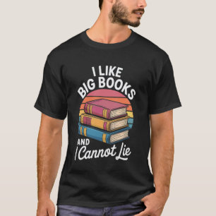 I Like Big Books Cannot Lie Librarian Reading Teac T-Shirt