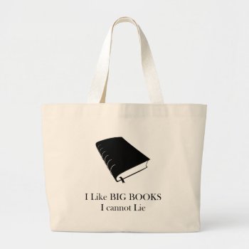 I Like Big Books I Cannot Lie Tote by astralcity at Zazzle