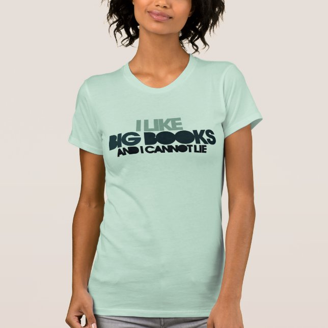 I Like Big Books T-Shirt (Front)