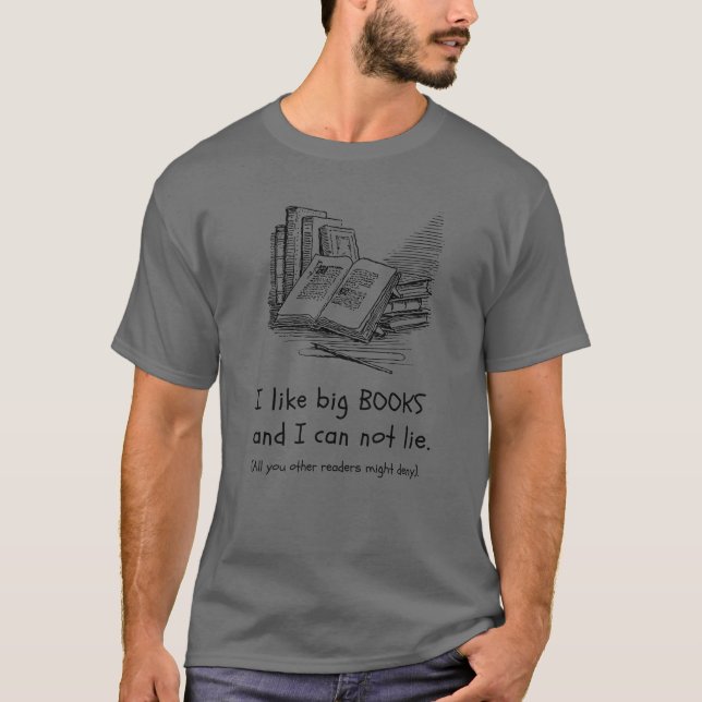 I like big books T shirt | Writer | Reader Gift (Front)